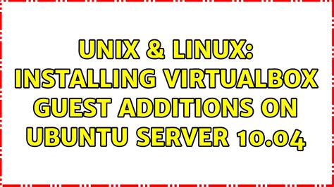 Unix Linux Installing VirtualBox Guest Additions On Ubuntu Server 10