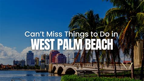 Cant Miss Things To Do In West Palm Beach