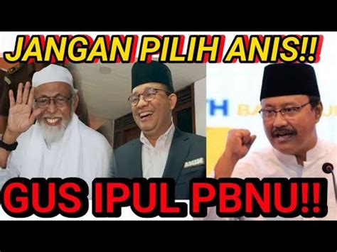 Wow Jangan Pilih Anis Baswedan Gus Ipul Pbnu Youtube