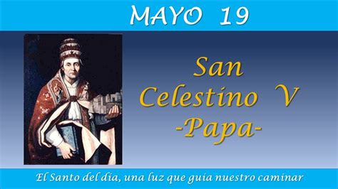 MAYO 19 SAN CELESTINO V PAPA EL SANTO DEL DIA YouTube