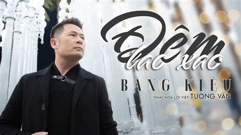 Đêm Lao Xao – Bằng Kiều [Music Video] - Blog - Lienket.vn