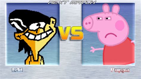 M U G E N Battles Edd Vs Peppa Pig Ed Edd N Eddy Vs Peppa Pig