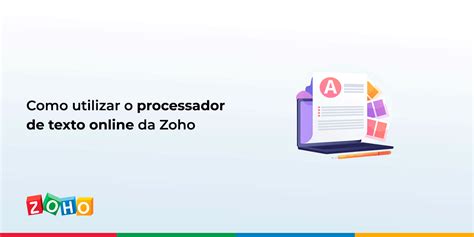 Como Utilizar O Processador De Texto Online Da Zoho Zoho Blog