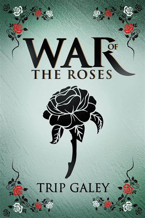 War of the Roses by Trip Galey | Goodreads