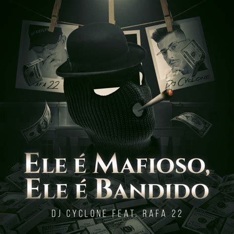 Dj Cyclone Mc Rafa Ele Mafioso Ele Bandid O Feat Mc Rafa