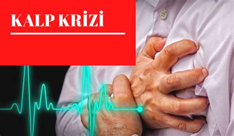 Kalp Krizinin Nedenleri Nelerdir Kalp Krizinin Belirtileri