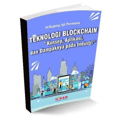 Teknologi Blockchain Konsep Aplikasi Dan Dampaknya Pada Industri