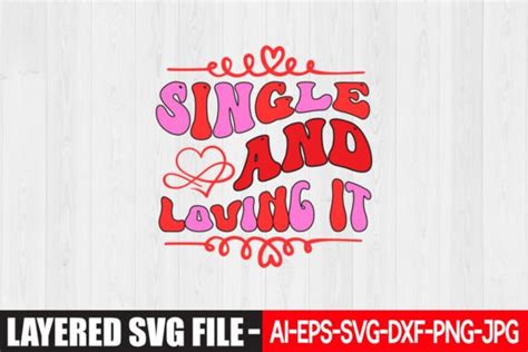 Single And Loving It Graphic By Graphicmart Creative Fabrica