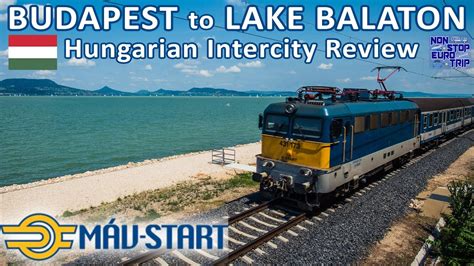 From Budapest To Lake Balaton M V Start Hungarian Intercity Review