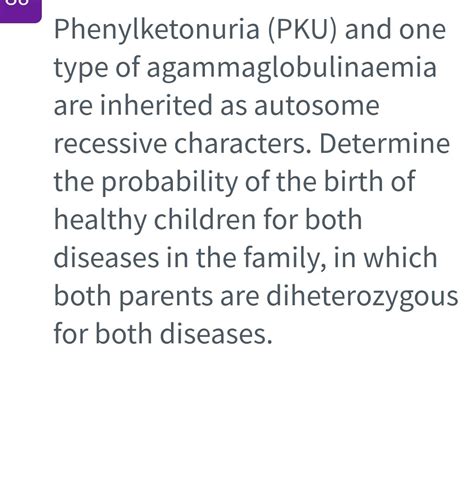 Solved Phenylketonuria Pku And One Type Of Agammaglobulinaemia Are