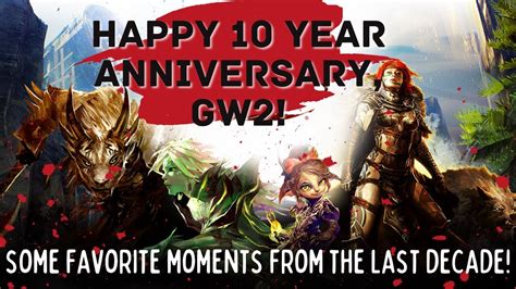 Happy 10 Year Anniversary Guild Wars 2 Youtube