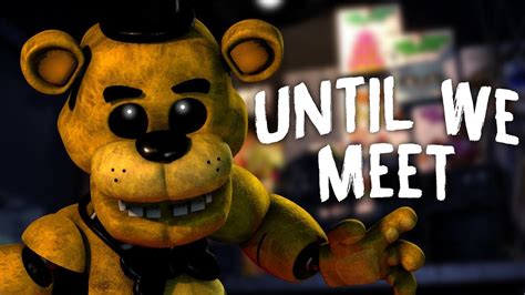 FNAF Song Until We Meet By DHeusta YouTube