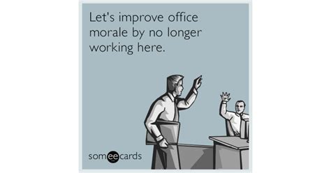 Let S Improve Office Morale By No Longer Working Here Workplace Ecard