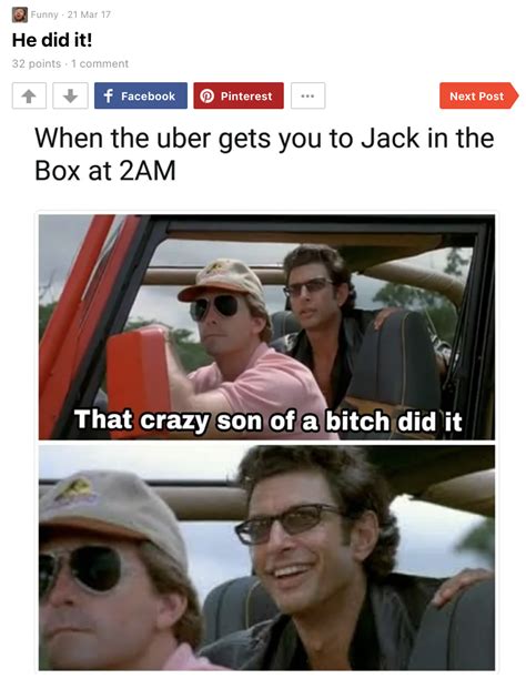 When Your Uber Driver You Did It The Crazy Son Of A Bitch You Did