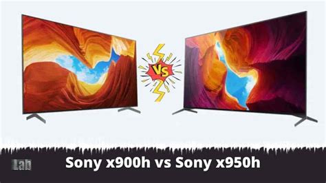 Sony x900h vs x950h: In-depth Review