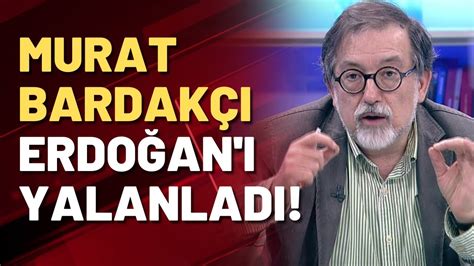 Erdoğan ın danışmanı Murat Bardakçı Erdoğan ı yalanladı YouTube