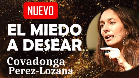 EL MIEDO A DESEAR Covadonga Pérez Lozana YouTube