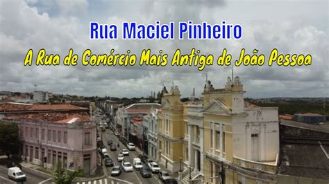 Rua Maciel Pinheiro A Rua de Comércio Mais Antiga de João Pessoa