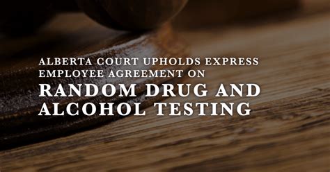 Alberta Court Upholds Random Drug And Alcohol Testing Datac