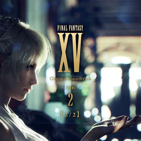 Final Fantasy Xv Original Soundtrack Volume 2【22】 Ototoy