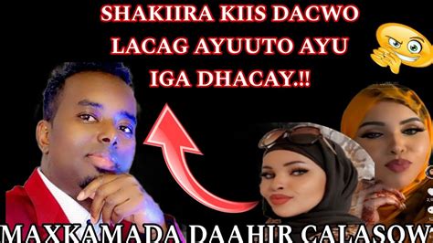 MAXKAMADA DAAHIR SHIKIIRA Oo DACWO KA AH NIN KALA BAXSADAY LACAG DHAN