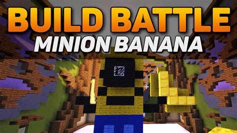 Build Battle El Minion Banana Youtube