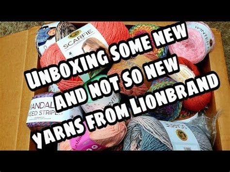 Unboxing Yarn New Yarns At Lionbrand Yarn Haul Bagoday Crochet