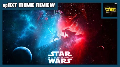 UpNXT MOVIE REVIEW Star Wars Episode IX The Rise Of Skywalker