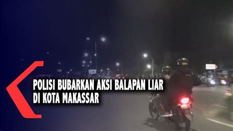 Polisi Bubarkan Aksi Balapan Liar Di Kota Makassar YouTube