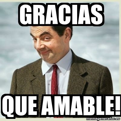 Meme Mr Bean Gracias Que Amable