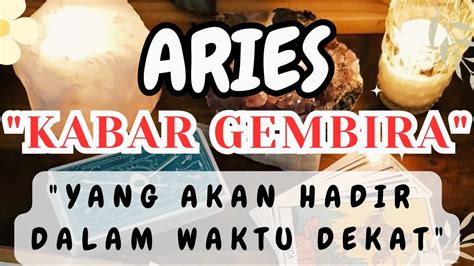 Kabar Gembira Yang Akan Hadir Dalam Waktu Dekat Aries Youtube