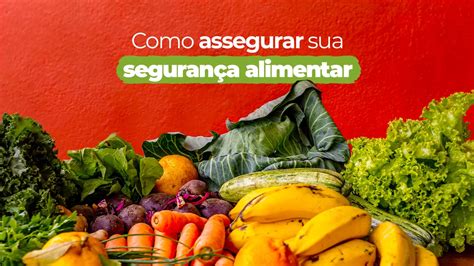 Segurança Alimentar o que é e porque se preocupar