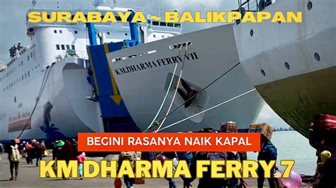 Naik Kapal KM Dharma Ferry VII Surabaya Balikpapan YouTube