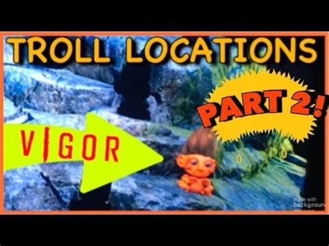 VIGOR TROLL LOCATIONS PART 2 YouTube