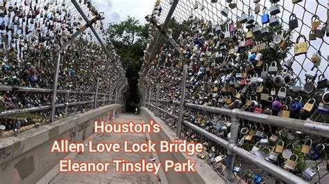 4k Houston Allen Love Lock Bridge Eleanor Tinsley Park Allen Parkway