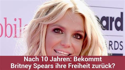 Nach Jahren Bekommt Britney Spears Ihre Freiheit Zur Ck