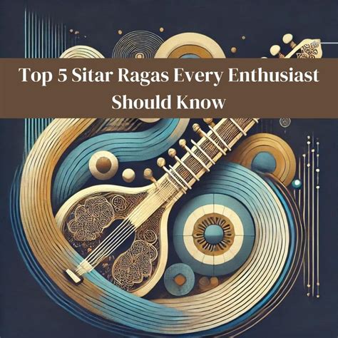 Top 5 Sitar Ragas Every Enthusiast Should Know - The Pink Lotus Academia