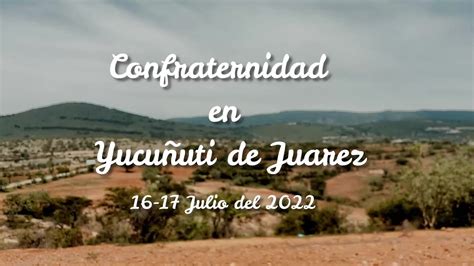 Confraternidad En Yucu Uti De Juarez Julio Youtube