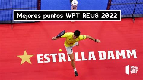 Mejores puntos WPT Reus 2022 Vídeos PadelStar