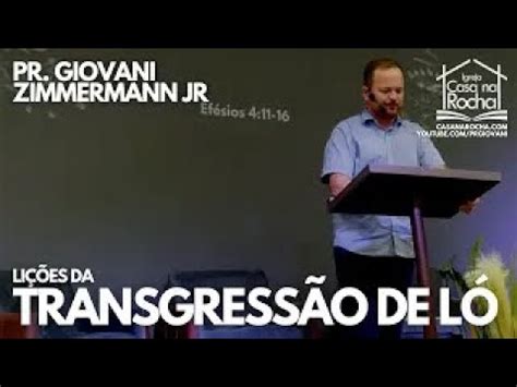 Lições da Transgressão de Ló Pr Giovani Zimmermann Jr