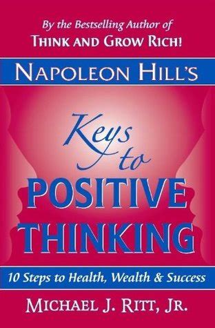 Napoleon Hill S Keys To Positive Thinking Steps To Health Wealth