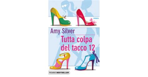 Tutta Colpa Del Tacco 12 By Amy Silver