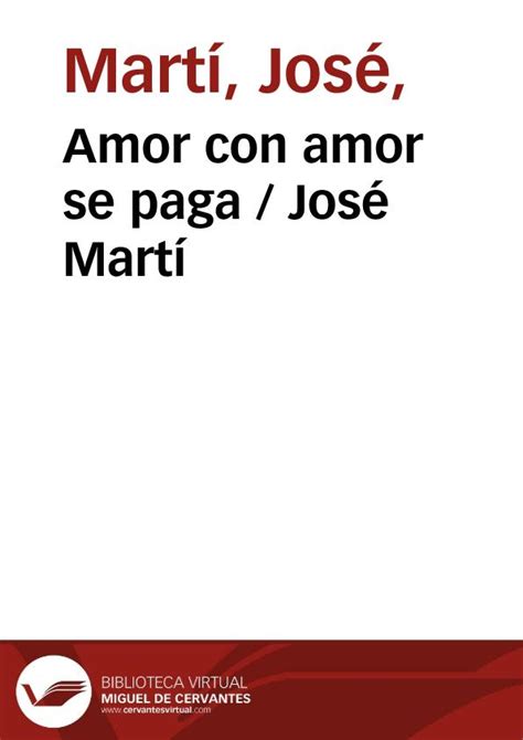 Amor Con Amor Se Paga Jos Mart Biblioteca Virtual Miguel De Cervantes