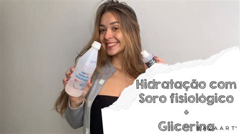 Hidrata O Glicerina E Soro Fisiol Gico Funciona Youtube