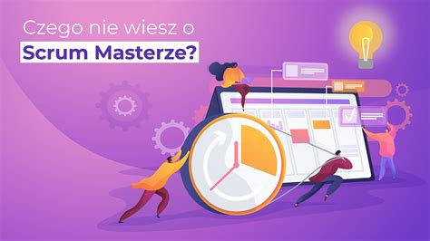 Czego Nie Wiesz O Scrum Masterze YouTube