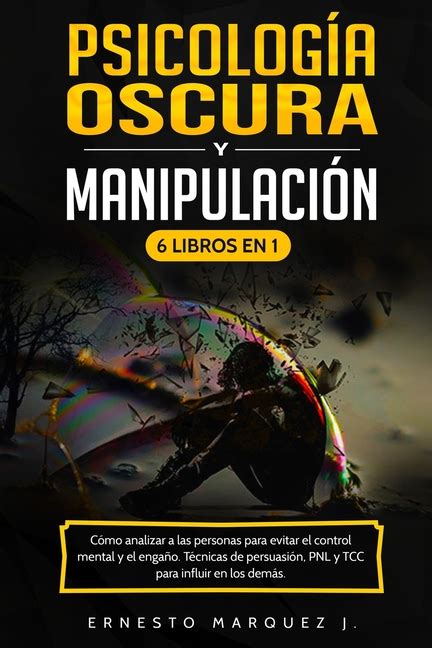 Psicología Oscura y Manipulación 6 Libros en 1 Cómo analizar a las