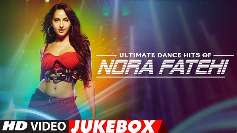 New Ultimate Dance Hits Of Nora Fatehi Video Jukebox Best Of Nora