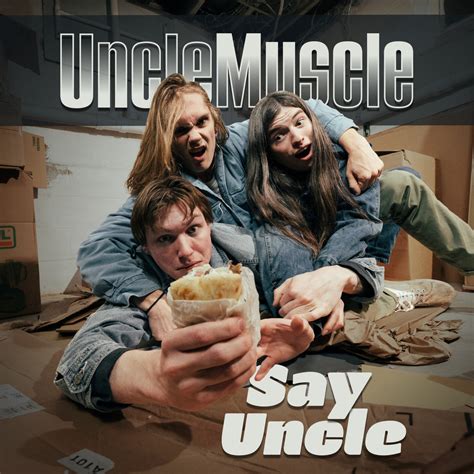 Say Uncle Uncle Muscle