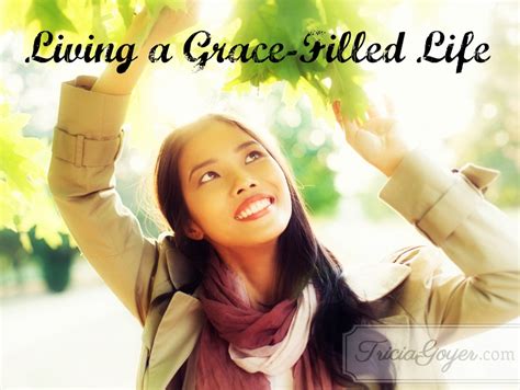 Living A Grace Filled Life Tricia Goyer