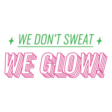 We Dont Sweat We Glow Stroke Quote Png And Svg Design For T Shirts